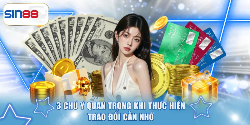 3 chú ý quan trọng khi thực hiện trao đổi cần nhớ