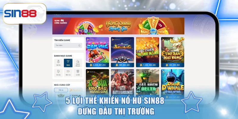 5 lợi thế khiến nổ hũ SIN88 đứng đầu thị trường
