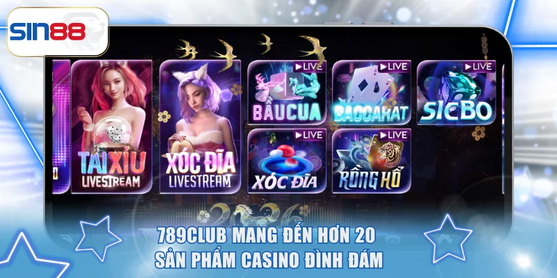 Top 5 Sân Chơi Live Casino Uy Tín, Đẳng Cấp Số 1 Thị Trường 3 789Club mang đến hơn 20 sản phẩm casino đình đám