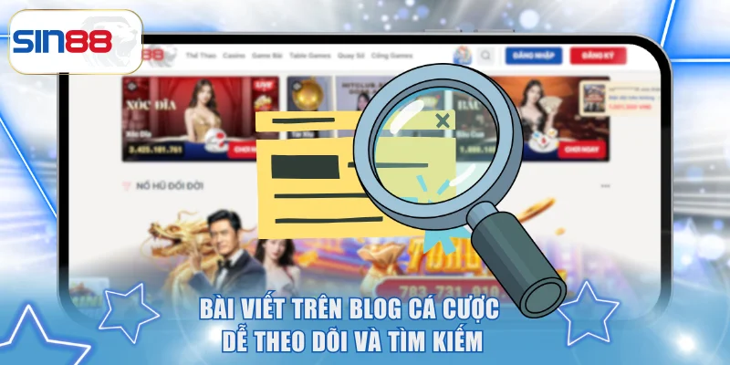 Bài viết trên blog cá cược dễ theo dõi và tìm kiếm