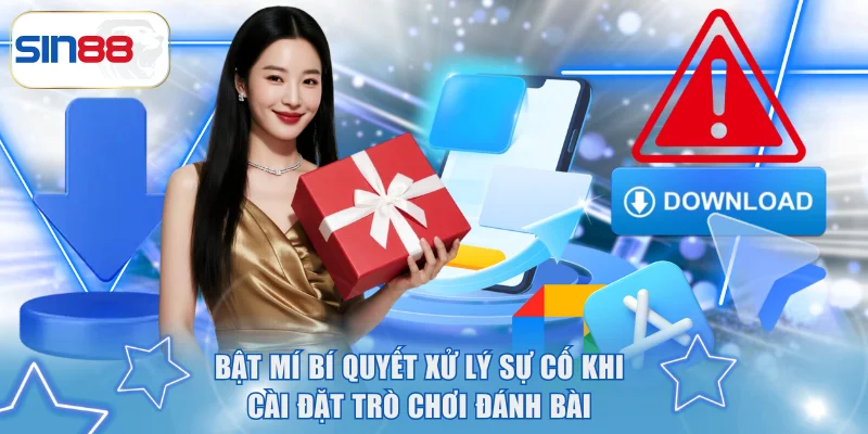 Bật mí bí quyết xử lý sự cố khi cài đặt trò chơi đánh bài