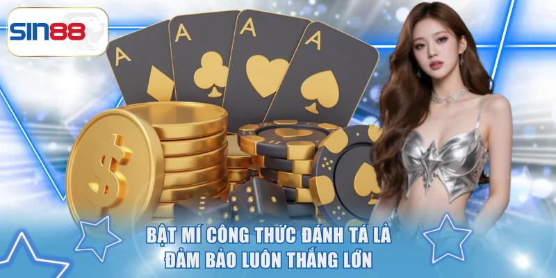Đánh Phỏm SIN88 - Luật Chơi Cụ Thể Và Bí Kíp Thắng Nhanh 4 Bật mí công thức đánh Tá Lả đảm bảo luôn thắng lớn