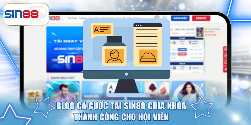 Blog Cá Cược Tại SIN88 Chìa Khóa Thành Công Cho Hội Viên