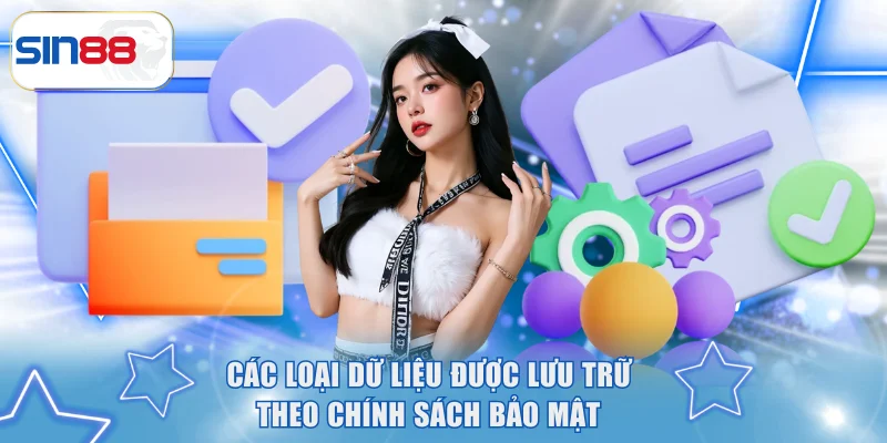 Các loại dữ liệu được lưu trữ theo chính sách bảo mật