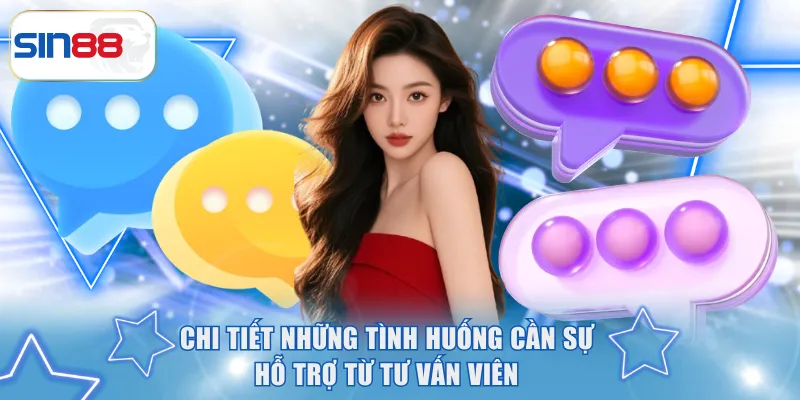 Liên Hệ SIN88 - Tổng Hợp Các Kênh Hỗ Trợ Khách Hàng Chuẩn 3 Chi tiết những tình huống cần sự hỗ trợ từ tư vấn viên
