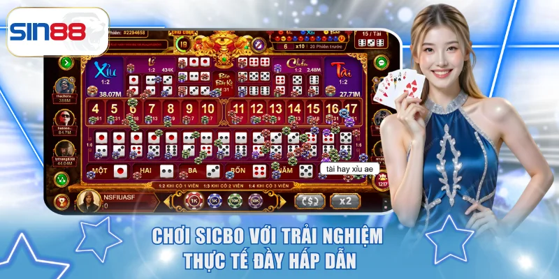 Chơi Sicbo với trải nghiệm thực tế đầy hấp dẫn