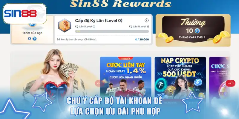 Chú ý cấp độ tài khoản để lựa chọn ưu đãi phù hợp