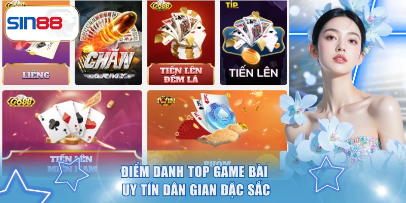 Điểm danh top game bài uy tín dân gian đặc sắc