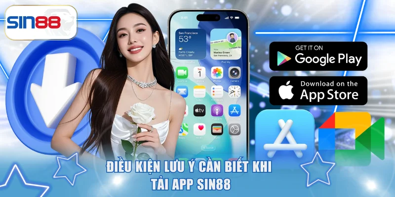 Điều kiện lưu ý cần biết khi tải app SIN88