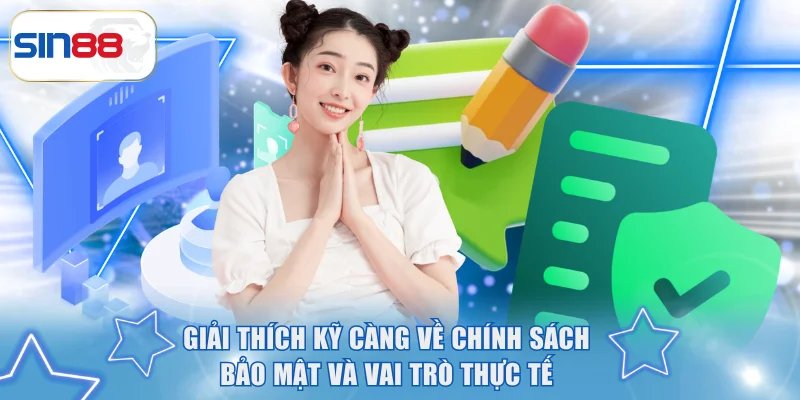 Giải thích kỹ càng về chính sách bảo mật và vai trò thực tế