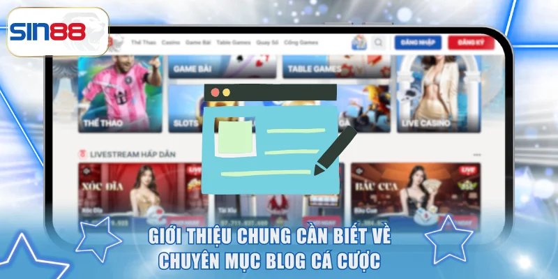 Giới thiệu chung cần biết về chuyên mục blog cá cược