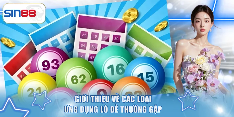 Giới thiệu về các loại ứng dụng lô đề thường gặp