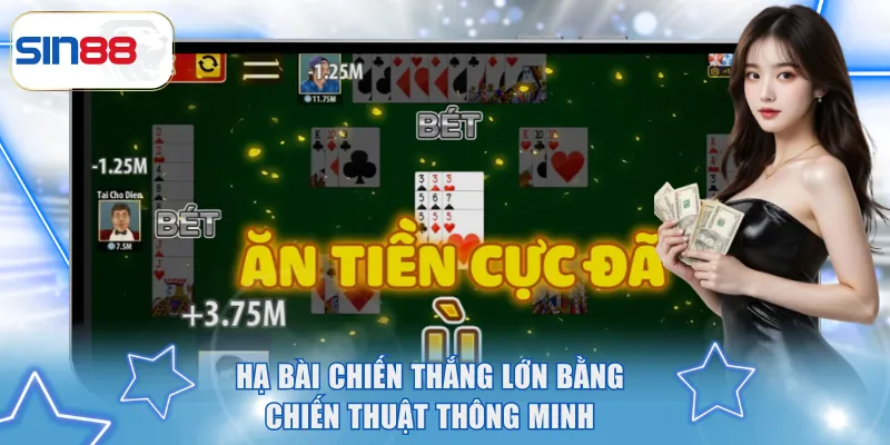 Hạ bài chiến thắng lớn bằng chiến thuật thông minh