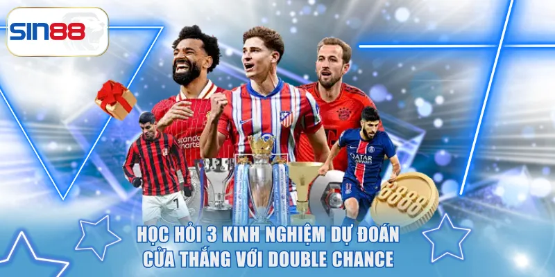 Kèo Cơ Hội Kép - Cơ Hội Nhân Đôi Chiến Thắng Đến Trong Tay 4 Học hỏi 3 kinh nghiệm dự đoán cửa thắng với Double Chance
