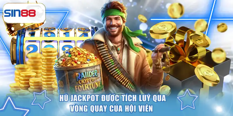 Hũ jackpot được tích luỹ qua vòng quay của hội viên 