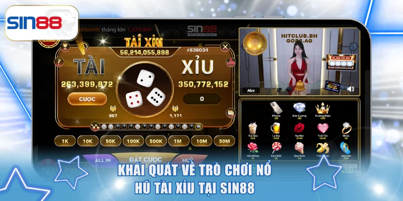 Nổ Hũ Tài Xỉu SIN88 - Cơ Hội Săn Jackpot Triệu Đô Về Túi 2 Khái quát về trò chơi Nổ Hũ Tài Xỉu tại SIN88