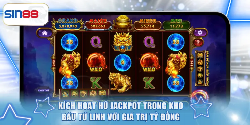 Kích hoạt hũ Jackpot trong Kho Báu Tứ Linh với giá trị tỷ đồng