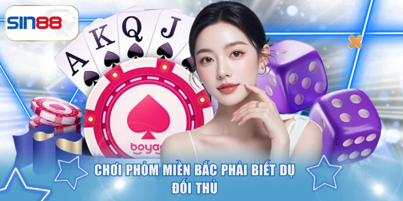 Kỹ thuật dụ bài đối phương cần biết