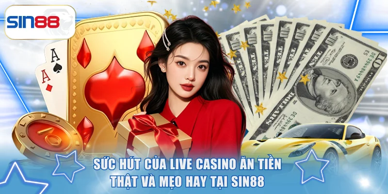 Live Casino ăn tiền thật