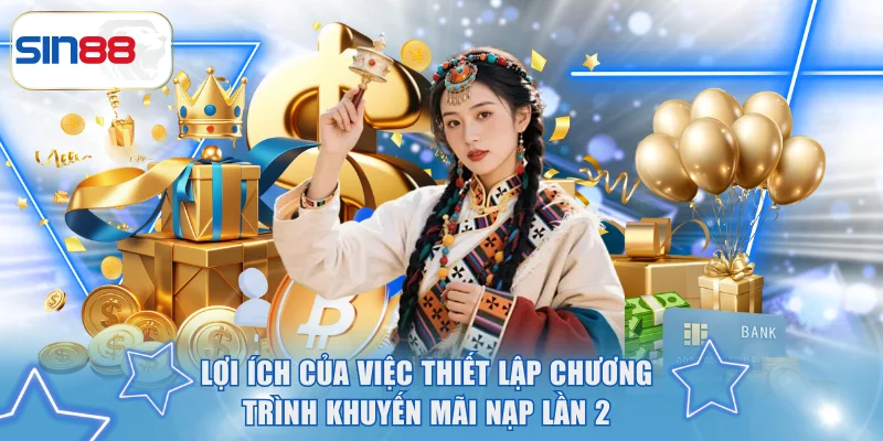 Lợi ích của việc thiết lập chương trình khuyến mãi nạp lần 2