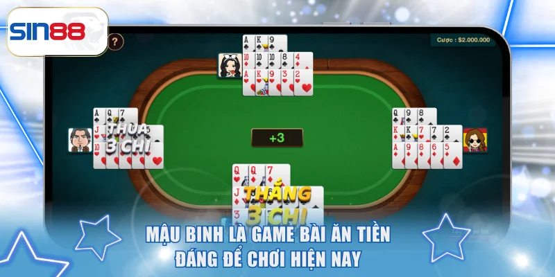 Mậu binh là game bài ăn tiền đáng để chơi hiện nay