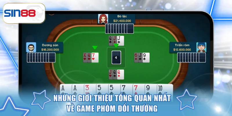 Cách Chơi Phỏm Đổi Thưởng Cơ Bản Và Dễ Thắng Tại SIN88 2 Những giới thiệu tổng quan nhất về game phỏm đổi thưởng