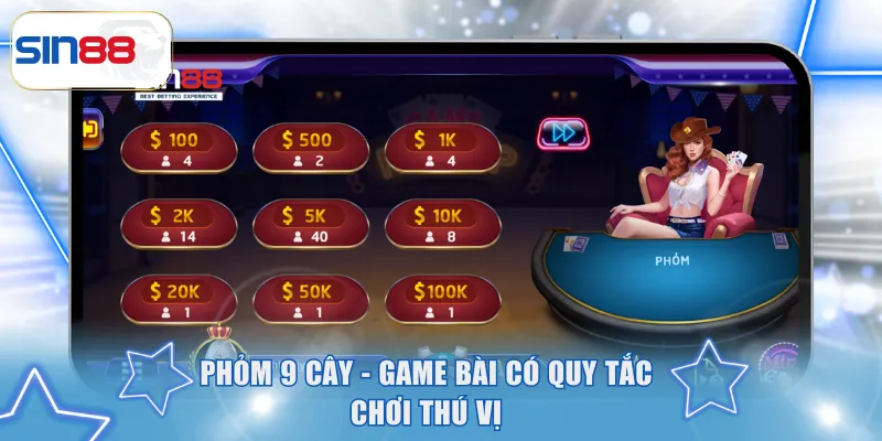 Phỏm 9 cây - Game bài có quy tắc chơi thú vị