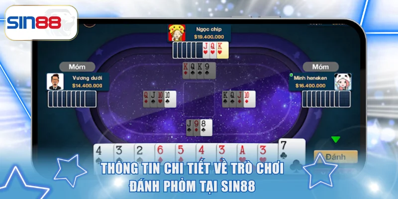 Đánh Phỏm SIN88 - Luật Chơi Cụ Thể Và Bí Kíp Thắng Nhanh 2 Thông tin chi tiết về trò chơi đánh Phỏm tại SIN88