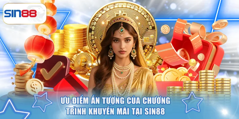 Ưu điểm ấn tượng của chương trình khuyến mãi tại SIN88